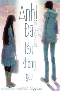 Anh, Đã Lâu Không Gặp!
