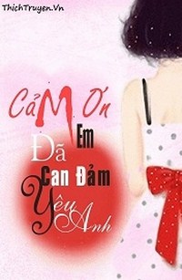 Cám Ơn Em Đã Can Đảm Yêu Anh