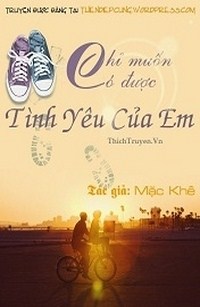 Chỉ Muốn Có Được Tình Yêu Của Em