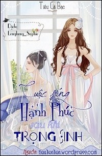 Cuộc Sống Hạnh Phúc Sau Khi Trọng Sinh