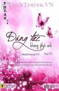 Đáng Tiếc Không Phải Anh