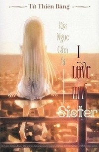 Địa Ngục Cấm Ái: I Love My Sister