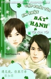 Gặp Phải Tôi Em Thật Bất Hạnh