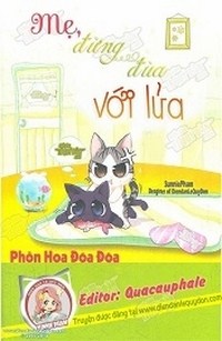 Mẹ, Đừng Đùa Với Lửa!
