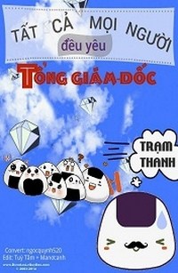 Tất Cả Mọi Người Đều Yêu Tổng Giám Đốc