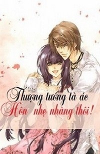 Thượng Tướng Tà Ác, Hôn Nhẹ Nhàng Thôi