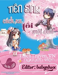 Tiên Sinh Cách Xa Tôi Một Chút
