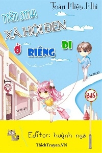 Tiên Sinh Xã Hội Đen Ở Riêng Đi
