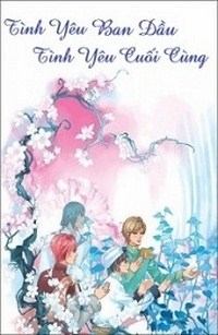 Tình Yêu Ban Đầu, Tình Yêu Cuối Cùng