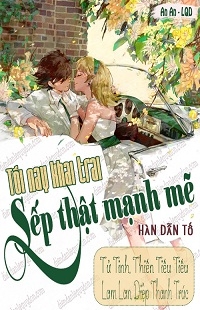Tối Nay Khai Trai Sếp Thật Mạnh Mẽ