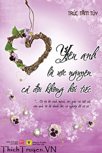 Yêu Anh Là Ước Nguyện Cả Đời Không Hối Tiếc