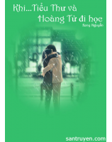 KHI........TIỂU THƯ VÀ HOÀNG TỬ  ĐI HỌC